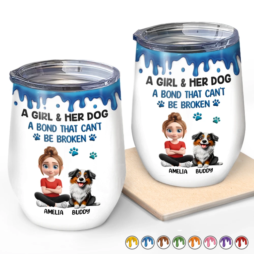 A Girl And Her Dog A Bond That Can't Be Broken - Personalized Wine Tumbler