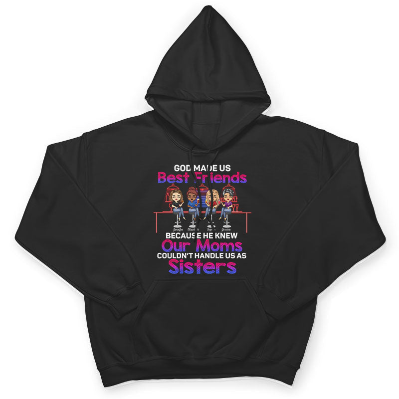 Best Friends Our Moms Couldn't Handle Us As Sisters Brothers - Bestie BFF Gift - Personalized Custom T Shirt