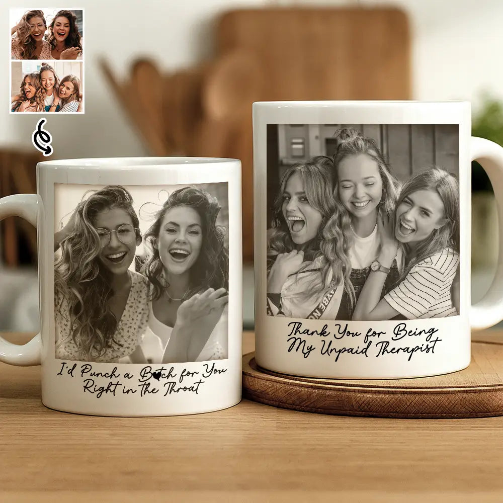 Gift For Bestie, Old Best friends, Gift For Sisters, Happy, Custom Photo - Custom Photo Besties Gray Scale Right In The Throat - Personalized Mug