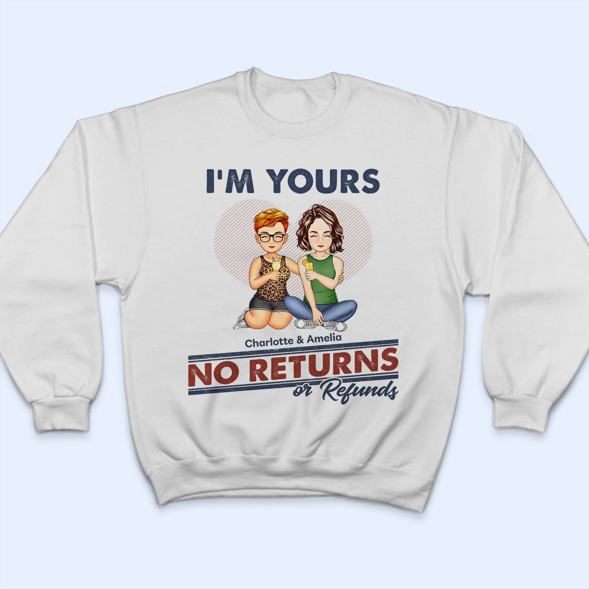 I'm Yours No Returns Or Refunds - Loving Gift For Couples - Personalized Custom T Shirt