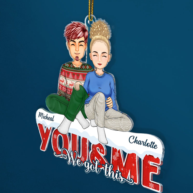 You & Me We Got This - Christmas Gifts For Couples, Husband, Wife - Personalized Cutout Acrylic Ornament