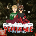 You & Me We Got This - Christmas Gifts For Couples, Husband, Wife - Personalized Cutout Acrylic Ornament