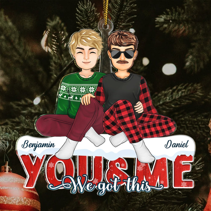 You & Me We Got This - Christmas Gifts For Couples, Husband, Wife - Personalized Cutout Acrylic Ornament