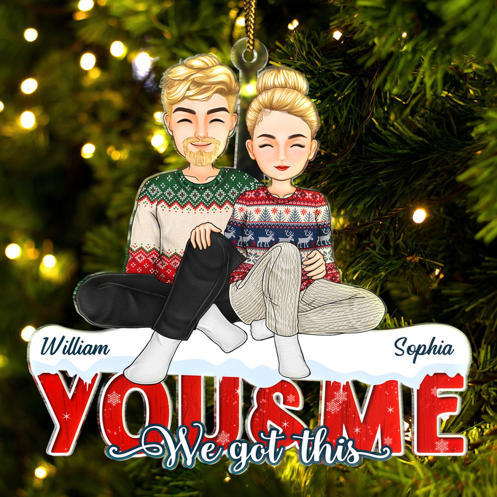 You & Me We Got This - Christmas Gifts For Couples, Husband, Wife - Personalized Cutout Acrylic Ornament