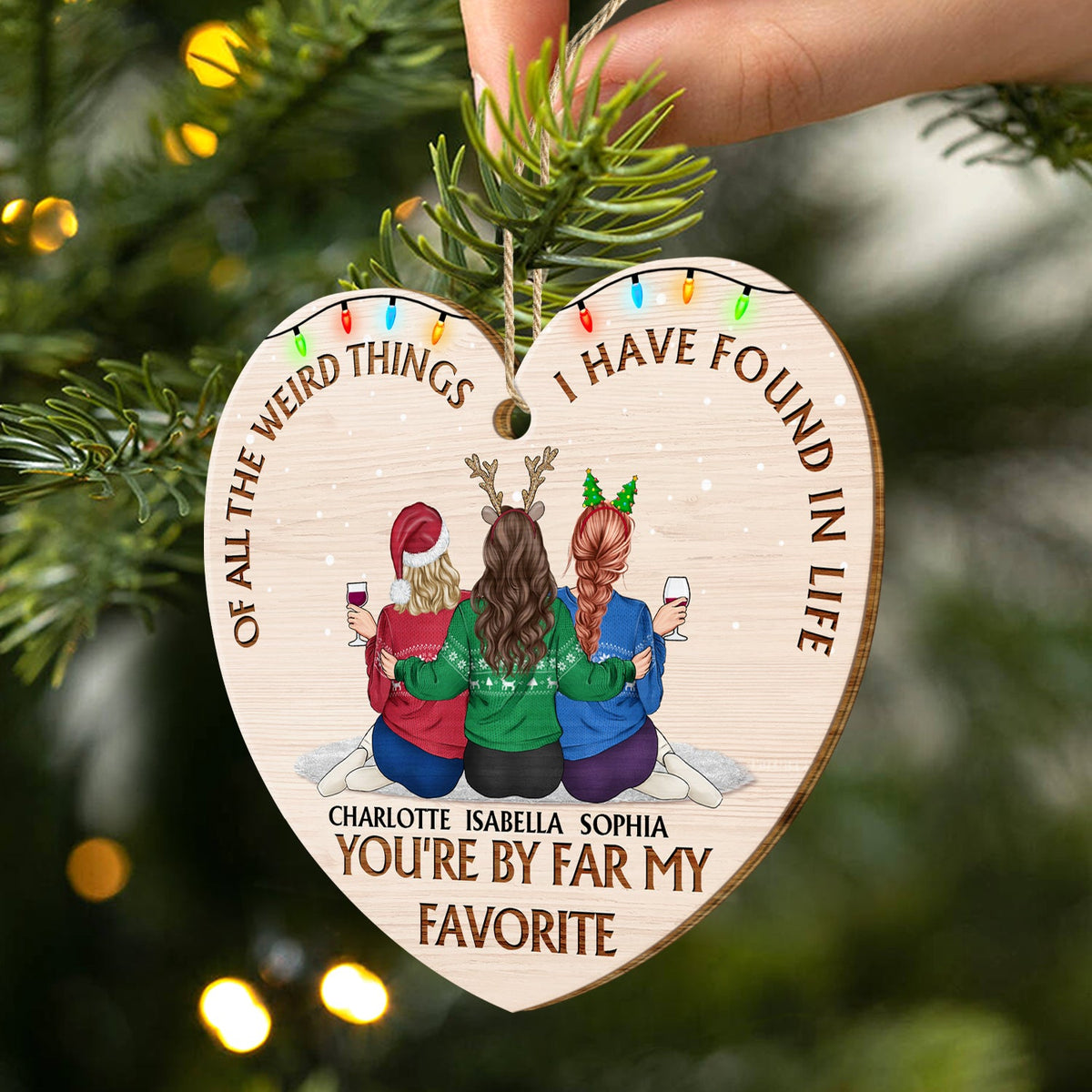 Of All The Weird Things - Christmas Gift For Besties, Friends - Personalized Custom Shaped Wooden Ornament