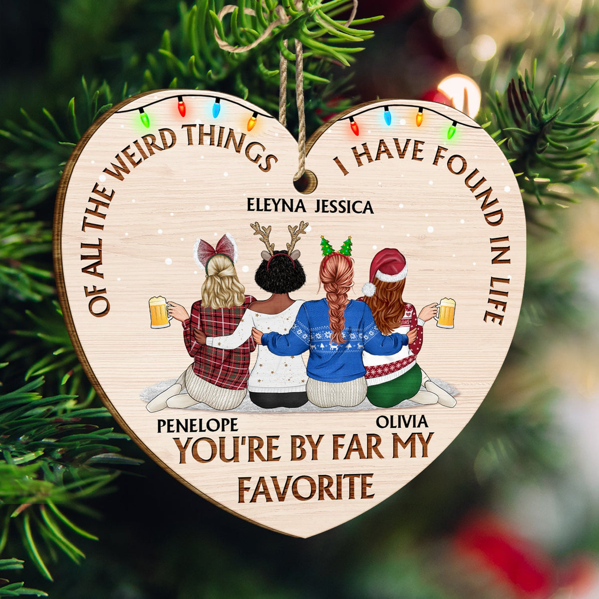 Of All The Weird Things - Christmas Gift For Besties, Friends - Personalized Custom Shaped Wooden Ornament