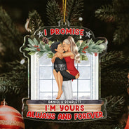 I Promise I'm Yours Always And Forever - Christmas Gift For Couples - Personalized Custom Shaped Acrylic Ornament