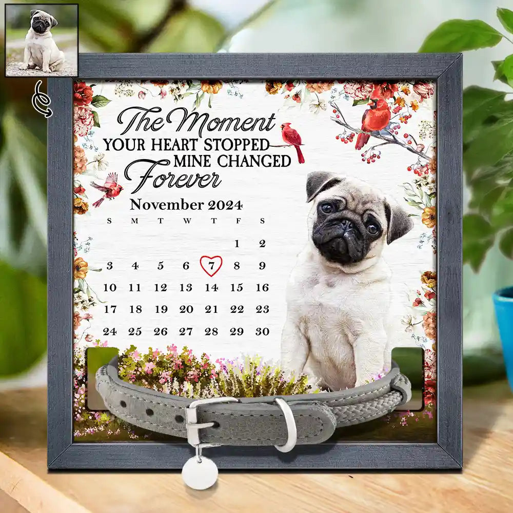 Custom Photo The Moment Your Heart Stopped Memorial Calendar With Flowers - Personalized Pet Loss Sign, Collar Frame