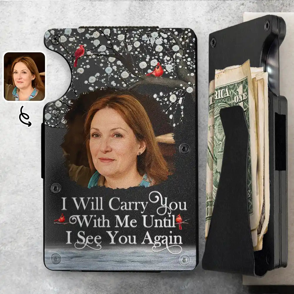 Custom Photo I Will Carry You Until I Can See You Again - Personalized Card Wallet With Money Clip