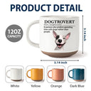 Dog Mom,Dog Lovers,Pet Lovers,Funny - Dogtrovert Who Prefers Spending Time With Dogs - Personalized Pottery Mug