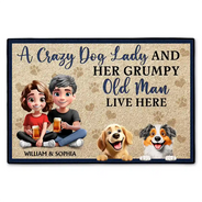 Dog Lovers,Pet Lovers,Happy,Dog Couple,Gift For Couples - A Crazy Dog Lady And Her Grumpy Old Man Live Here New Version - Personalized Doormat
