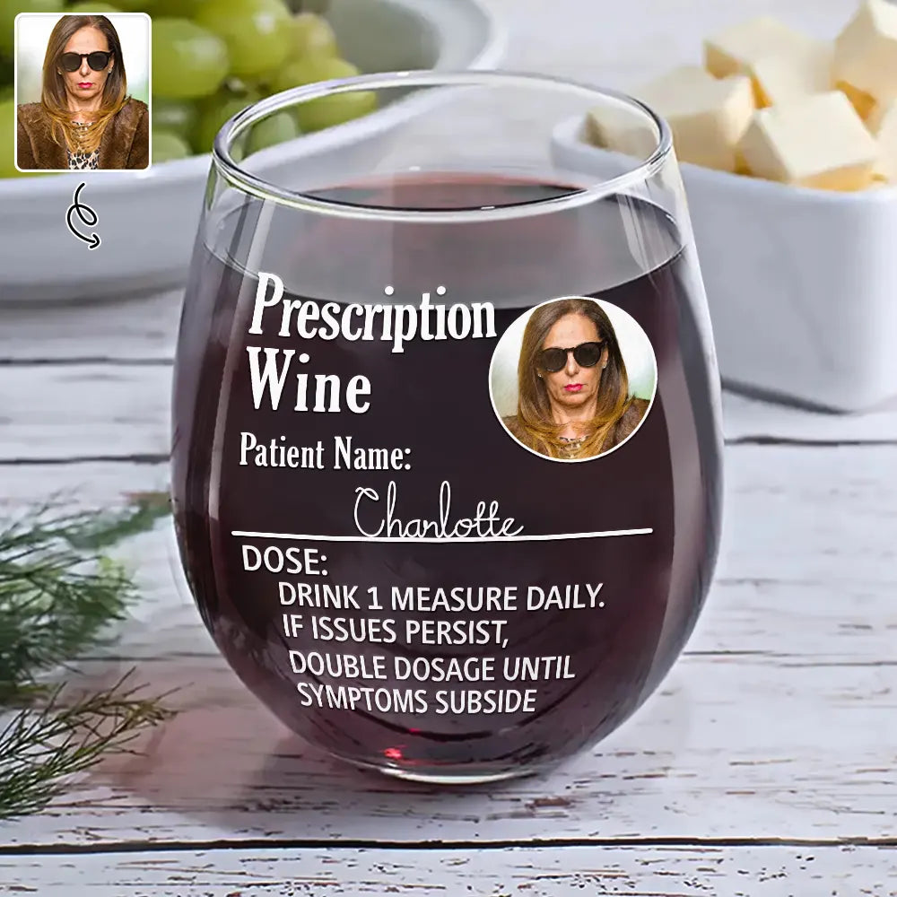 Gift For Mother, Custom Photo, Funny - Custom Photo Funny Prescription Drink One Measure Daily - Personalized Stemless Wine Glass