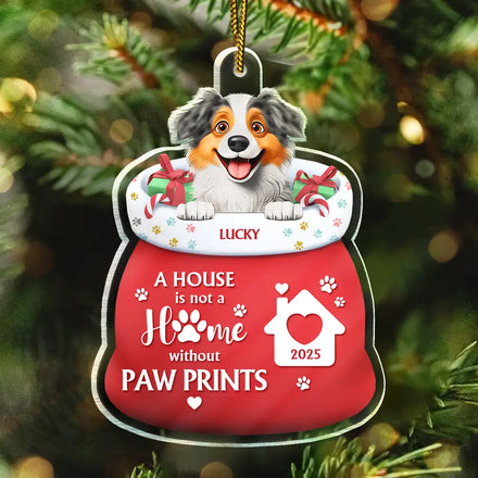A House Is Not A Home Without Paw Prints - Personalized Custom Shaped Acrylic Ornament