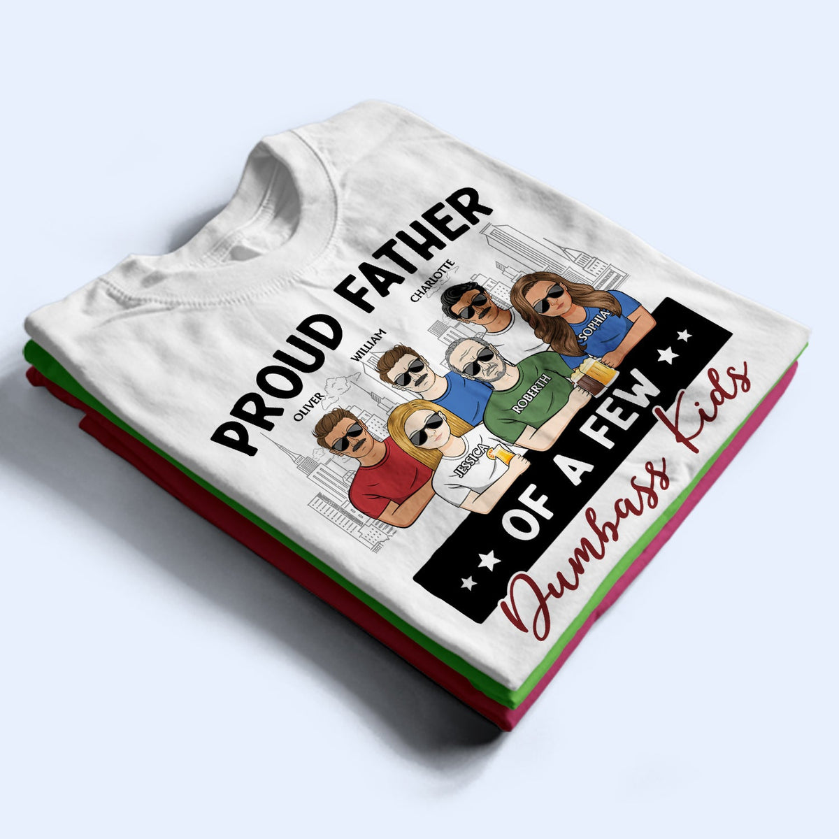 Proud Father Of A Few - Gift For Dad, Father, Grandpa - Personalized T Shirt