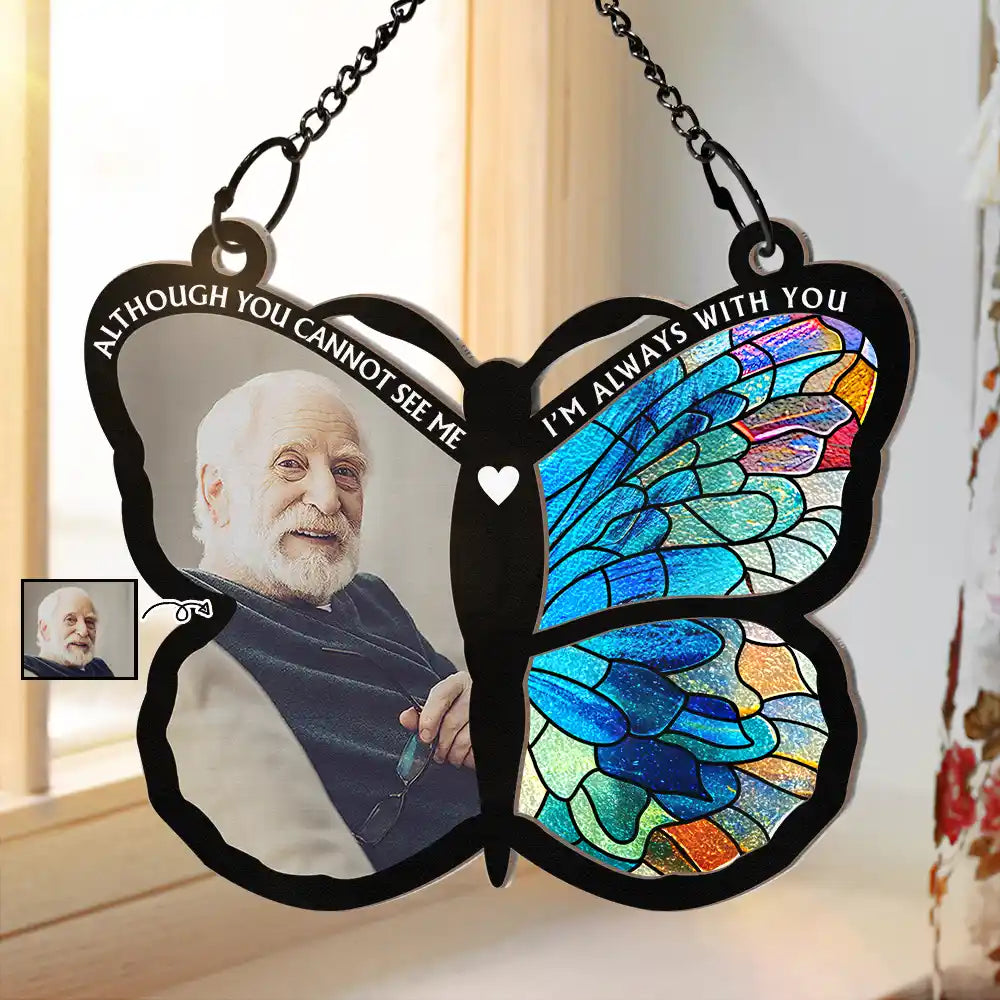 Custom Photo Although You Cannot See Me Memorial - Personalized Window Hanging Suncatcher Ornament
