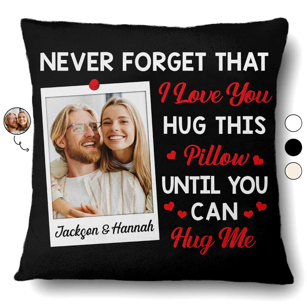 Gift For Couples, Gift For Husband, Gift For Wife, Gift For Boyfriend, Gift For Girlfriend - Custom Photo Hug This Pillow Until You Can Hug Me Couples - Personalized Pillow
