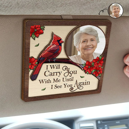 Custom Photo I'll Carry You With Me Memorial - Personalized Custom Shaped Car Visor Clip