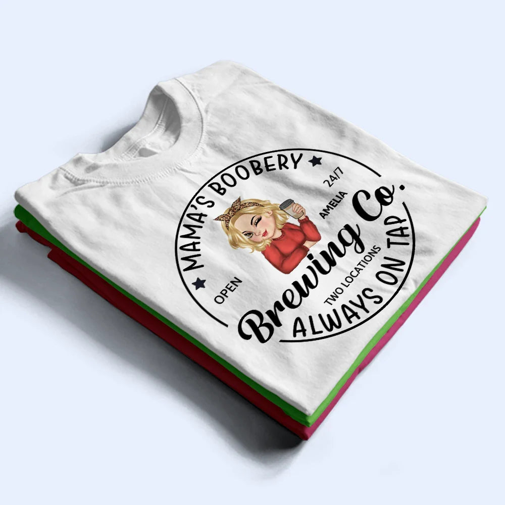 Funny,New Mom,Pregnant Mom,Gift For Mother,Gift For Wife - Mama's Boobery Brewing Co - Personalized T Shirt
