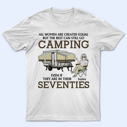 All Women Are Created Equal But The Best Can Still Go Camping - Personalized Custom T Shirt