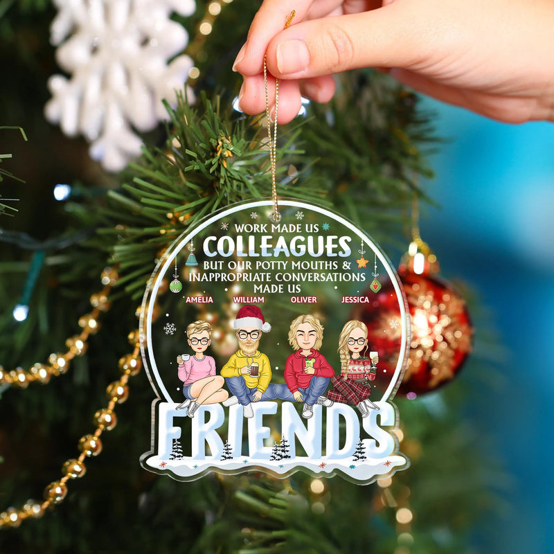 Work Made Us Colleagues But Our Potty Mouth - Christmas Gift For Coworker, Bestie, Best Friend - Personalized Custom Shaped Acrylic Ornament