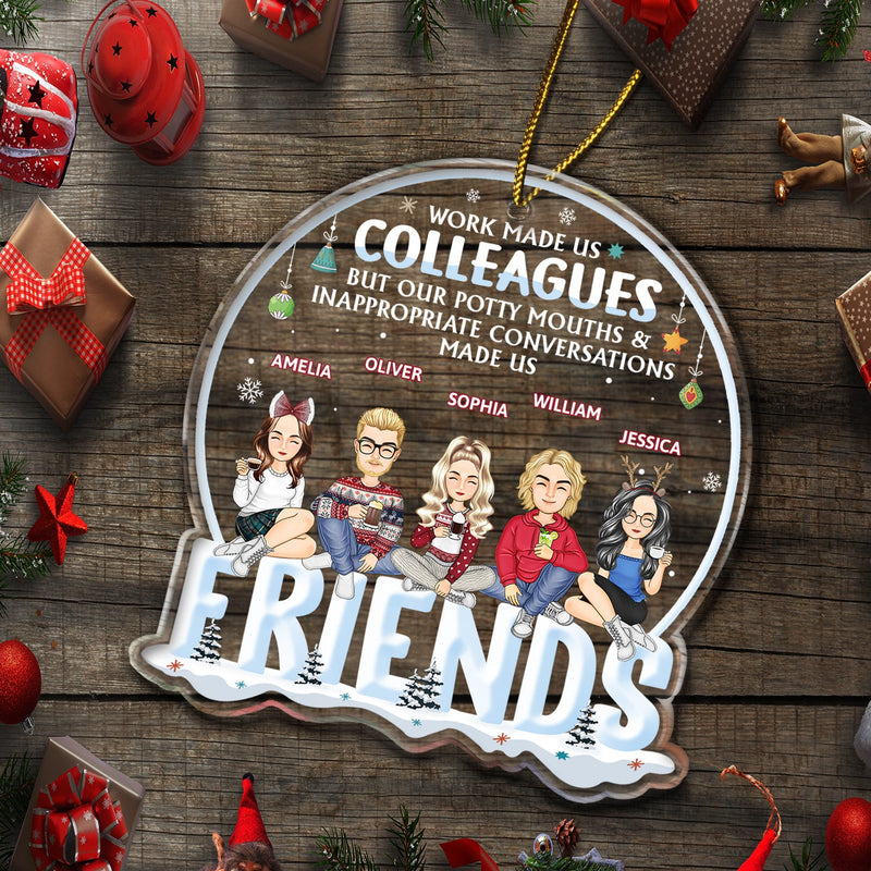 Work Made Us Colleagues But Our Potty Mouth - Christmas Gift For Coworker, Bestie, Best Friend - Personalized Custom Shaped Acrylic Ornament