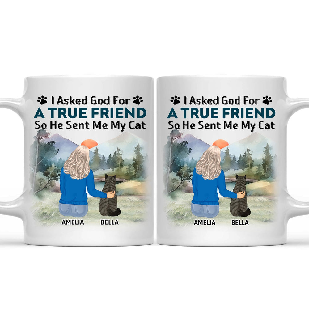 I Asked God For A True Friend - Gift For Cat Lovers, Cat Mom, Cat Dad - Personalized Mug