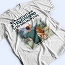 I Asked God For A True Friend - Gift For Dog Lovers, Dog Mom, Dog Dad - Personalized T Shirt