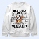 I Worked My Whole Life For This Shirt - Personalized T Shirt