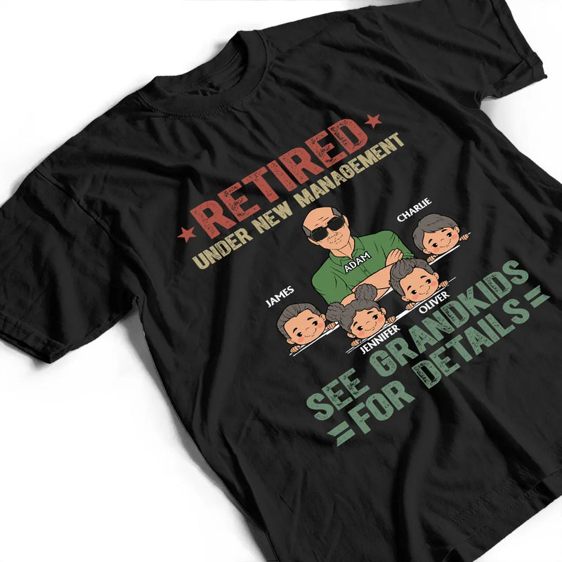 Retired Under New Management See Grandkids For Details - Personalized T Shirt