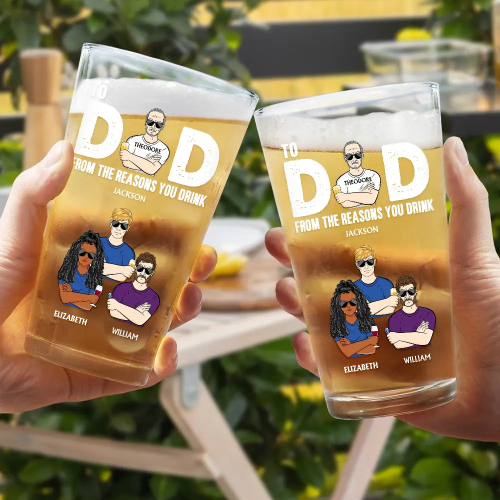 To Dad From The Reasons You Drink - Personalized Beer Glass
