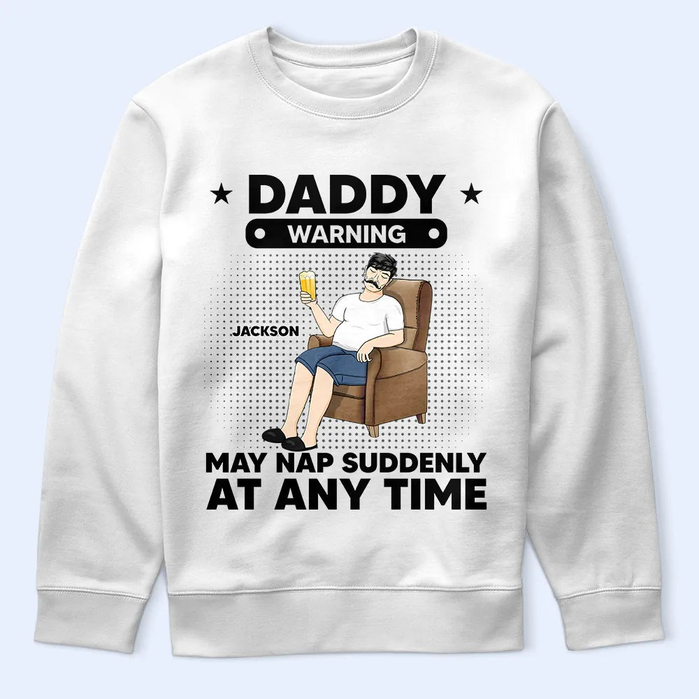 Grandpa Papa Warning May Nap Suddenly At Any Time - Personalized T Shirt