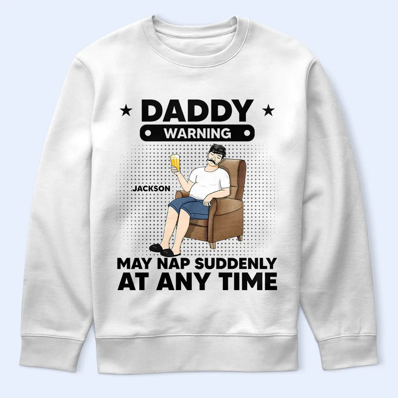 Grandpa Papa Warning May Nap Suddenly At Any Time - Personalized T Shirt