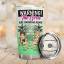 Warning The Girls Are Drinking Again Summer - Personalized Tumbler