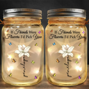 If Besties Friends Were Flowers I'd Pick You - Personalized Mason Jar Light