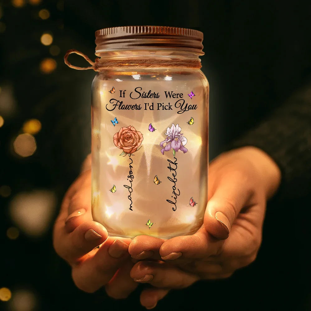 If Besties Friends Were Flowers I'd Pick You - Personalized Mason Jar Light