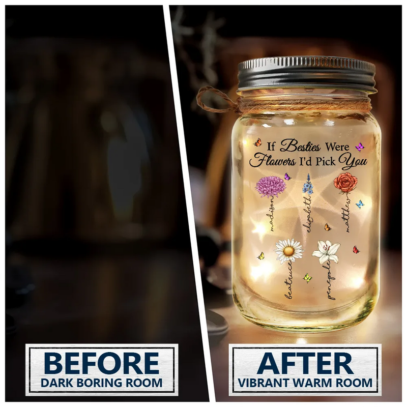 If Besties Friends Were Flowers I'd Pick You - Personalized Mason Jar Light