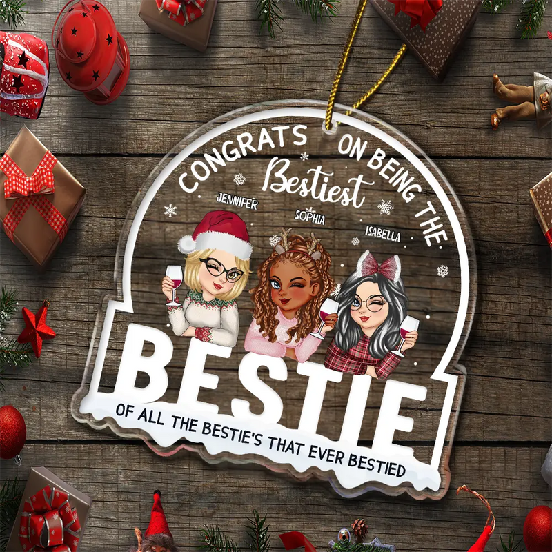 Christmas Congrats On Being Bestiest Bestie Of All The Bestie's - Personalized Custom Shaped Acrylic Ornament