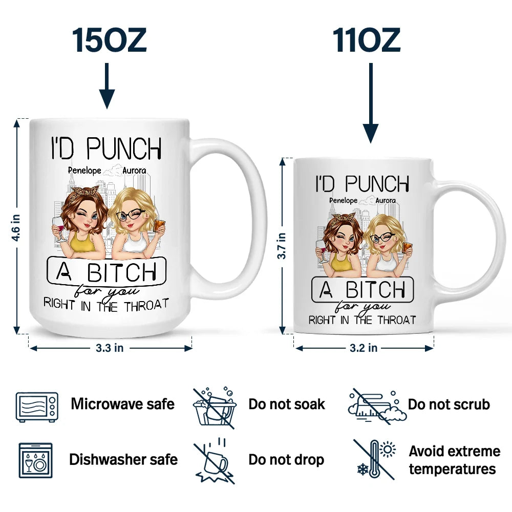Gift For Bestie - I'd Punch A Bitch For You - Personalized Mug