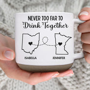Gift For Bestie,Family,Love - Never Too Far To Drink Together - Personalized Pottery Mug