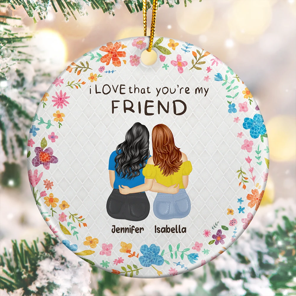 Christmas,Gift For Bestie,Gift For Sisters,Happy - I Love That You Are My Friend Bestie Sister - Personalized Circle Ceramic Ornament