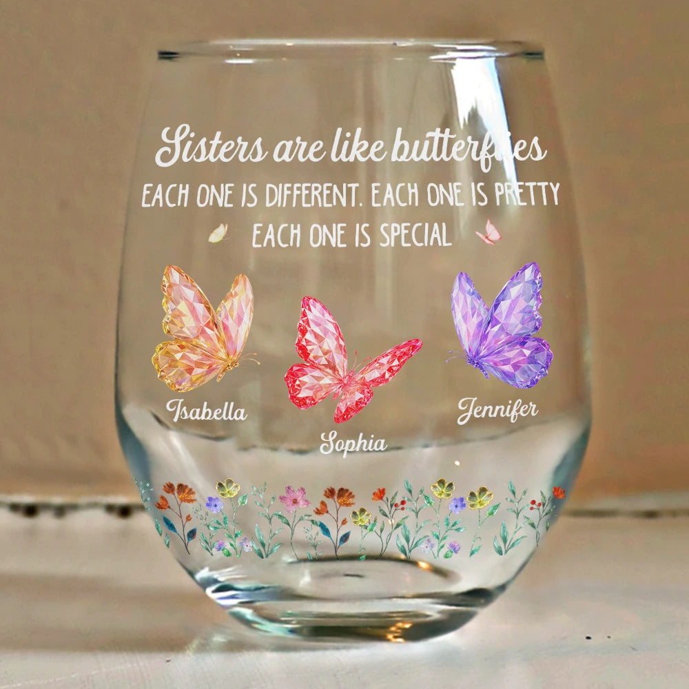 Gift For Sisters,Gift For Bestie,Love - Sisters Are Like Butterflies Each One Is Beautiful - Personalized Stemless Wine Glass
