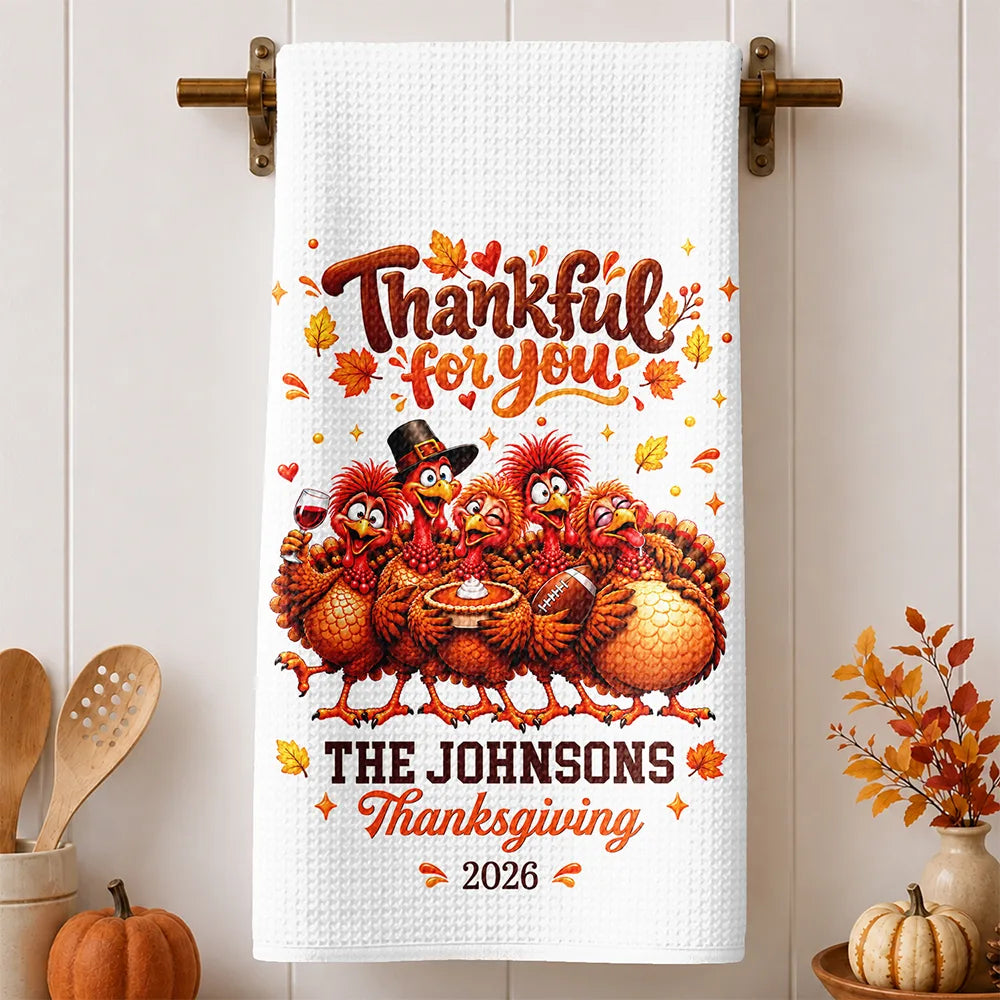 Thanksgiving Kitchen Decor Gift For Mom Grandma Family - Personalized Funny Turkey Thankful For You Kitchen Towel