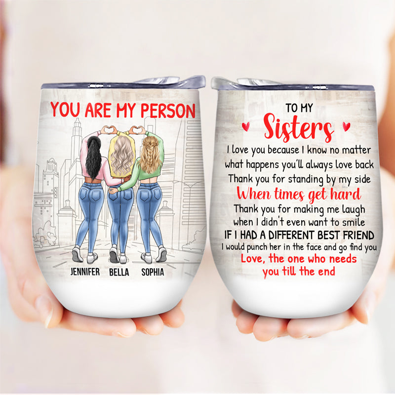 You'll Always Love Back - Gift For Bestie, Sister - Personalized Custom Wine Tumbler