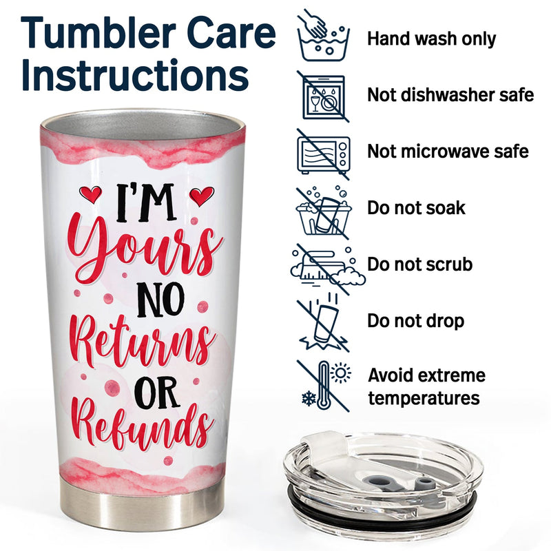 I'm Yours No Returns Or Refunds - Gift For Wife, Couples - Personalized Custom Tumbler