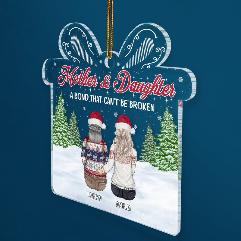 Mother Daughters A Bond That Can't Be Broken - Christmas, Gift For Mom - Personalized Custom Shaped Acrylic Ornament