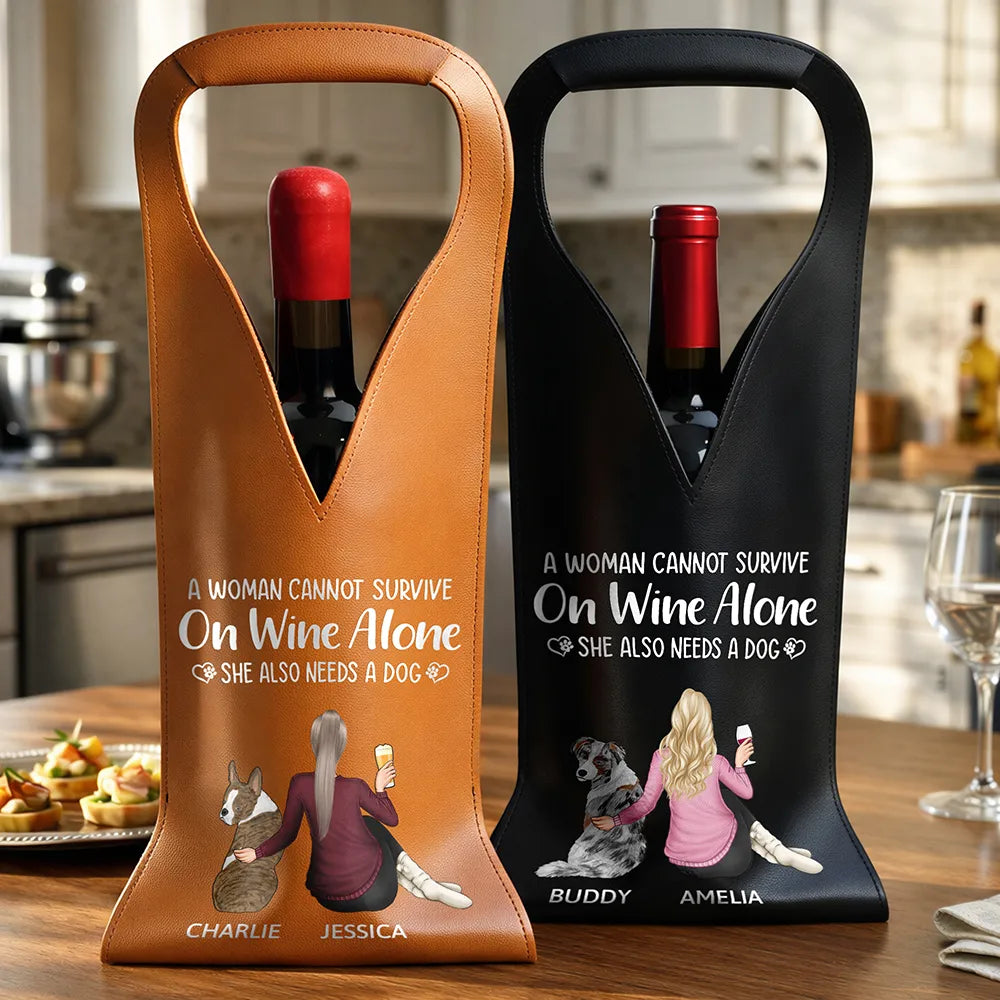 A Woman Cannot Survive On Wine Alone - Personalized Leather Wine Bag