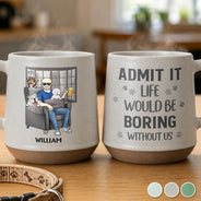 Dog Dad, Pet Lovers, Gift For Father, Playful, Icon - Admit It Life Would Be Boring Without Me For Dog Dad - Personalized Conical Mug