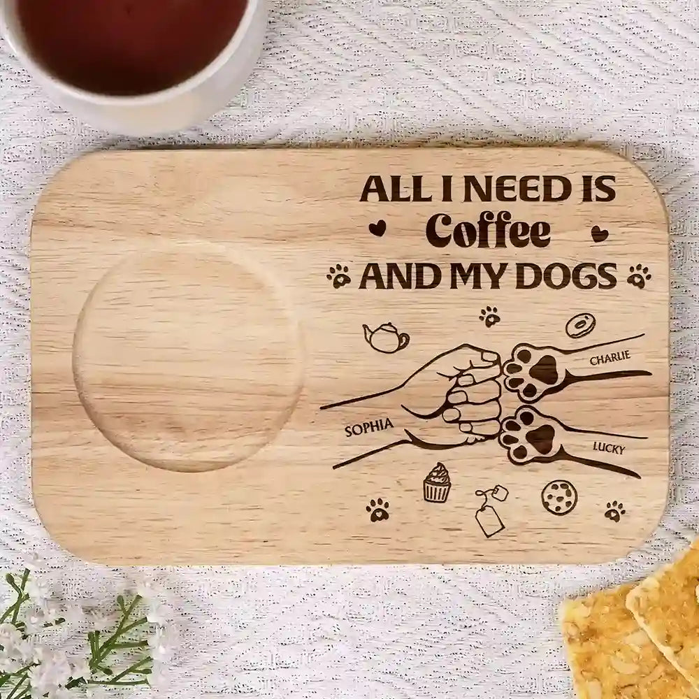 All I Need Is Coffee And My Dogs - Personalized Serving Board With Cup Holder