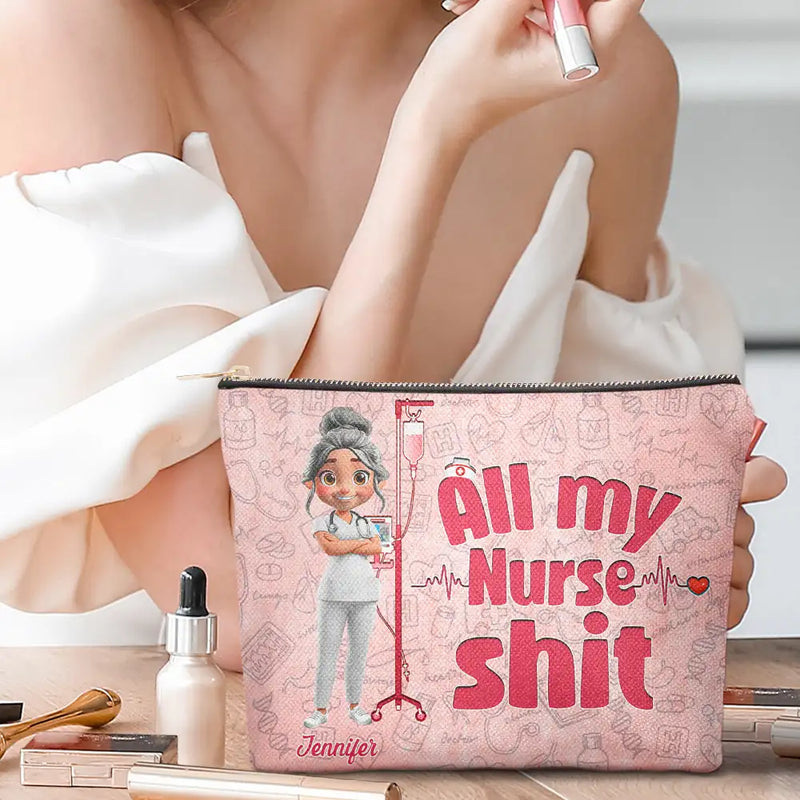 Nurse, Gift For Yourself, Gift For Women, Gift For Men, Happy - All My Nurse Sh*t - Personalized Cosmetic Bag