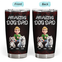 Pet Lovers, Pet Mom, Pet Dad, Dog Lovers, Dog Mom, Dog Dad, Happy - Amazing Dog Dad Dog Mom - Personalized Tumbler